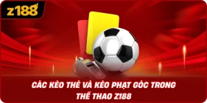 Các Kèo Thẻ Và Kèo Phạt Góc Trong Thể Thao Z188