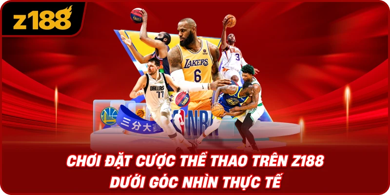 Chơi Đặt Cược Thể Thao Trên Z188 Dưới Góc Nhìn Thực Tế