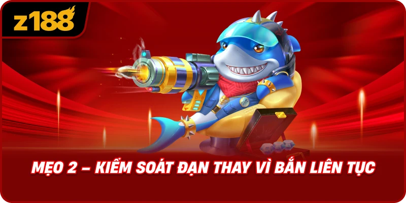 Mẹo 2 – Kiểm Soát Đạn Thay Vì Bắn Liên Tục