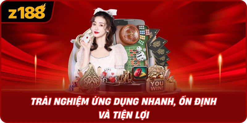 Trải Nghiệm Ứng Dụng Nhanh, Ổn Định Và Tiện Lợi