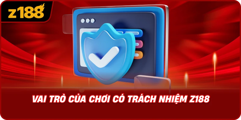 Vai Trò Của Chơi Có Trách Nhiệm Z188